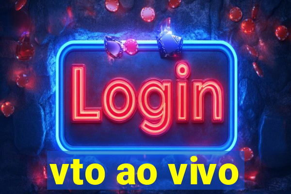 vto ao vivo